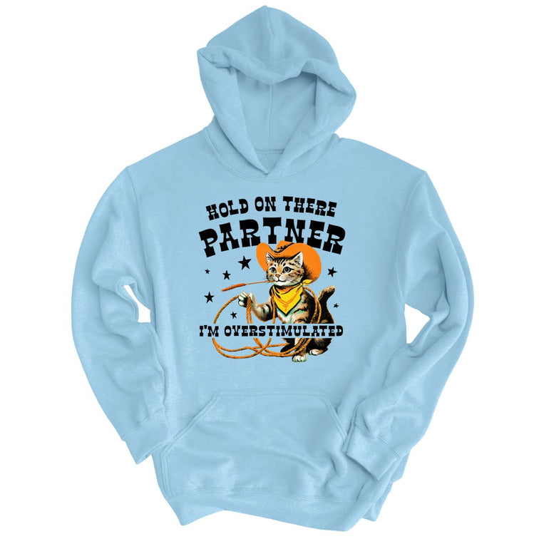Hold On There Partner I'm Overstimulated Graphic Hoodie - Light Blue