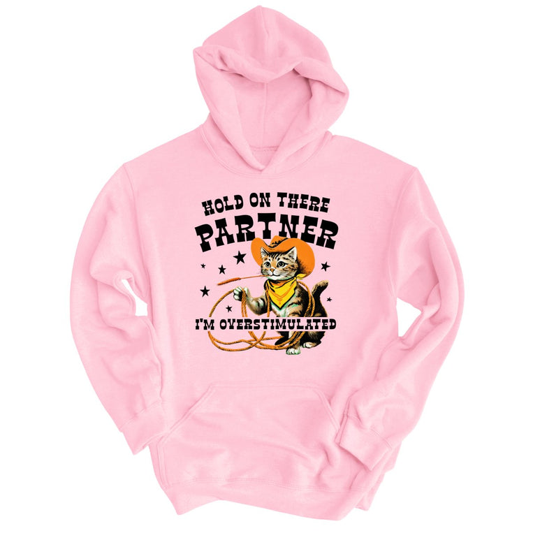 Hold On There Partner I'm Overstimulated Graphic Hoodie - Light Pink