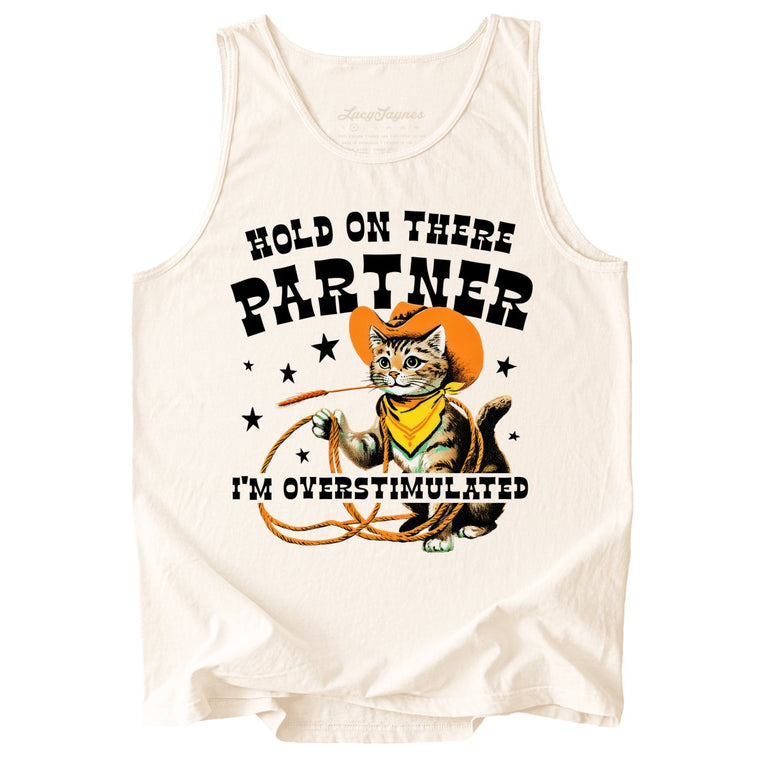 Hold On There Partner I'm Overstimulated Comfort Colors Graphic Tank Top