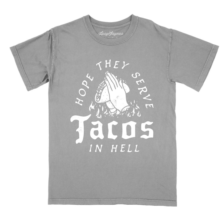Hope They Serve Tacos In Hell Comfort Colors Graphic Tee - Grey