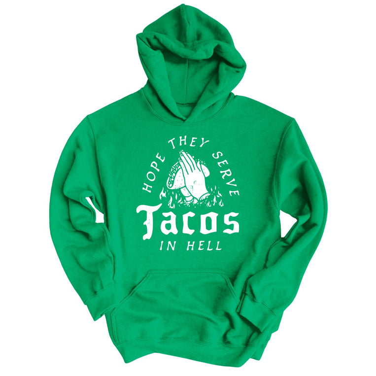 Hope They Serve Tacos In Hell Graphic Hoodie - Irish Green