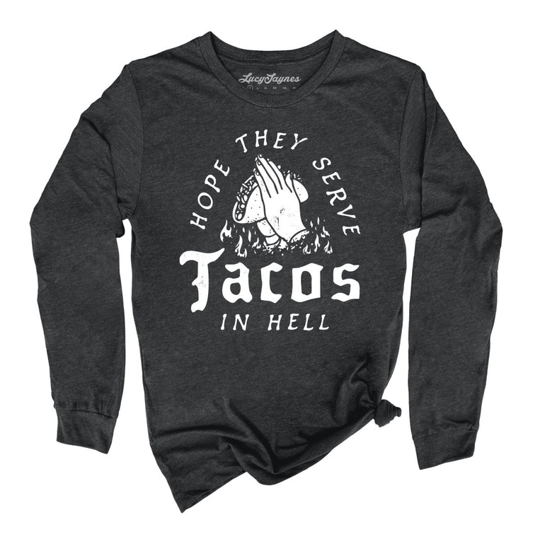 Hope They Serve Tacos In Hell Graphic Long Sleeve Tee - Dark Grey Heather