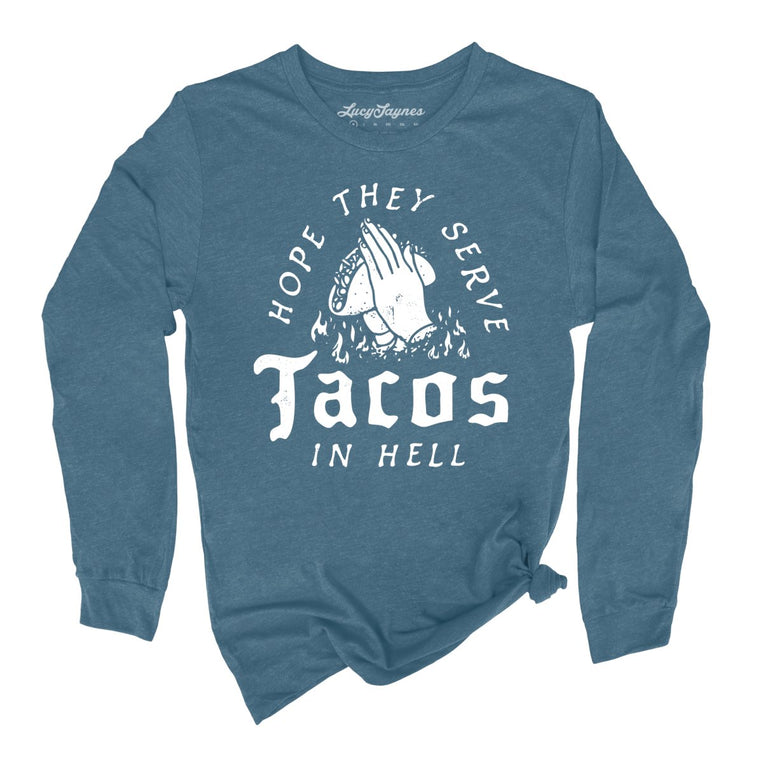 Hope They Serve Tacos In Hell Graphic Long Sleeve Tee - Heather Deep Teal