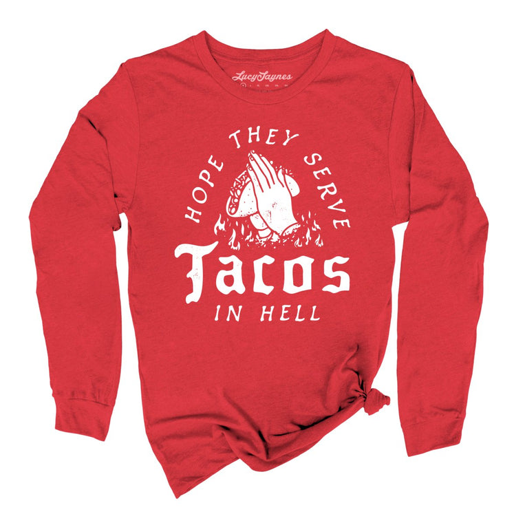 Hope They Serve Tacos In Hell Graphic Long Sleeve Tee - Red