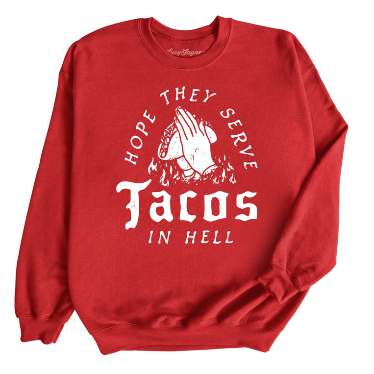 Hope They Serve Tacos In Hell Graphic Sweatshirt - Red