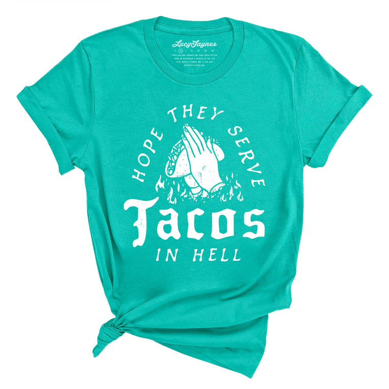 Hope They Serve Tacos In Hell Graphic Tee - Teal