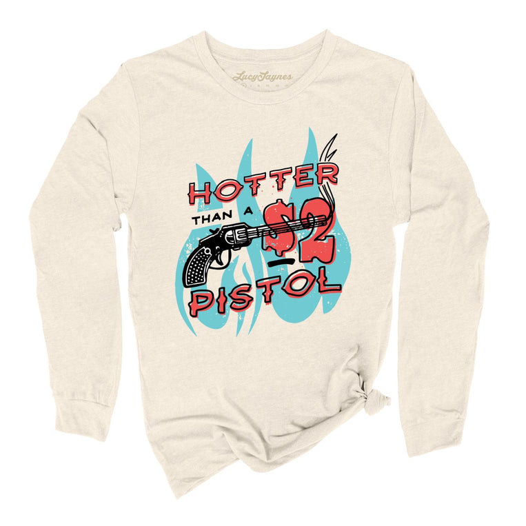 Hotter Than a Two Dollar Pistol Graphic Long Sleeve Tee - Natural