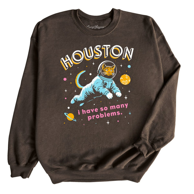 Houston I Have So Many Problems Graphic Sweatshirt - Dark Chocolate