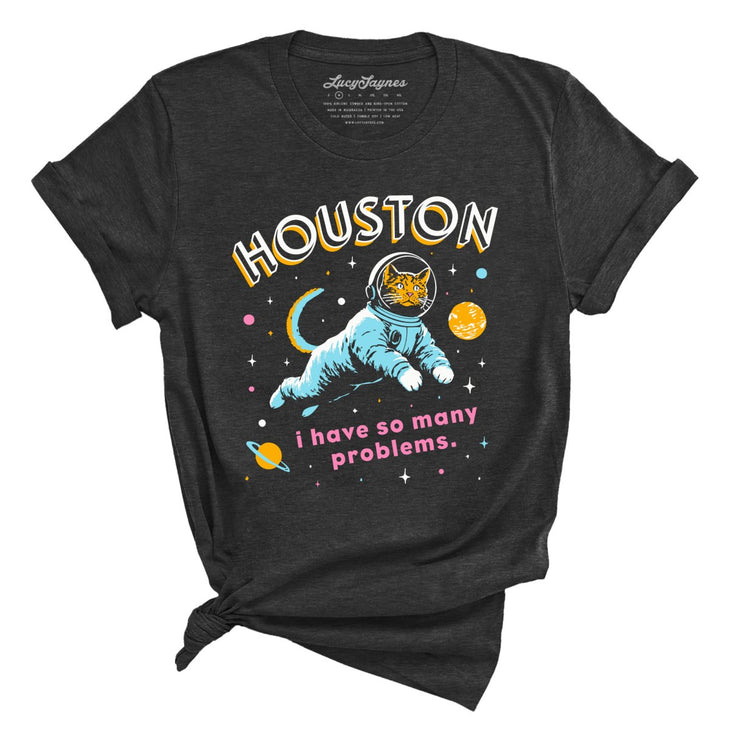 Houston I Have So Many Problems Tee