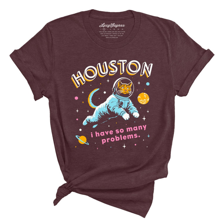 Houston I Have So Many Problems Graphic Tee - Heather Maroon