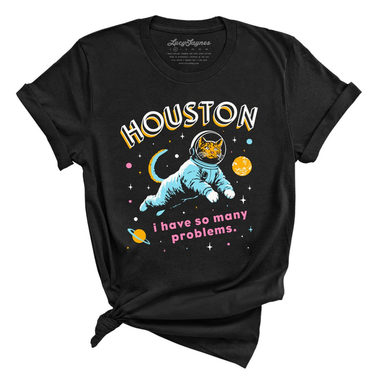 Houston I Have So Many Problems Graphic Tee - Black