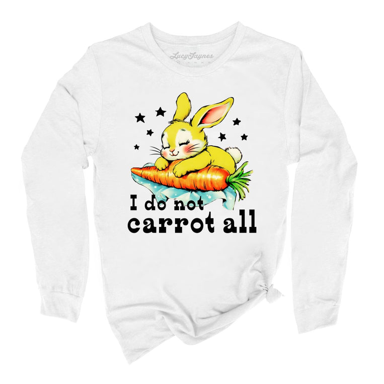 I Do Not Carrot All Graphic Long Sleeve Tee - White