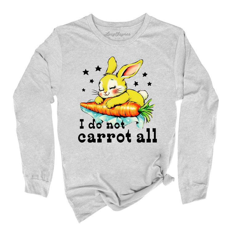 I Do Not Carrot All Graphic Long Sleeve Tee