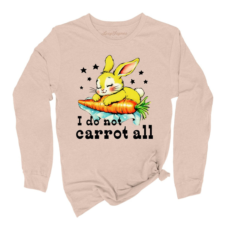 I Do Not Carrot All Graphic Long Sleeve Tee - Sand Dune