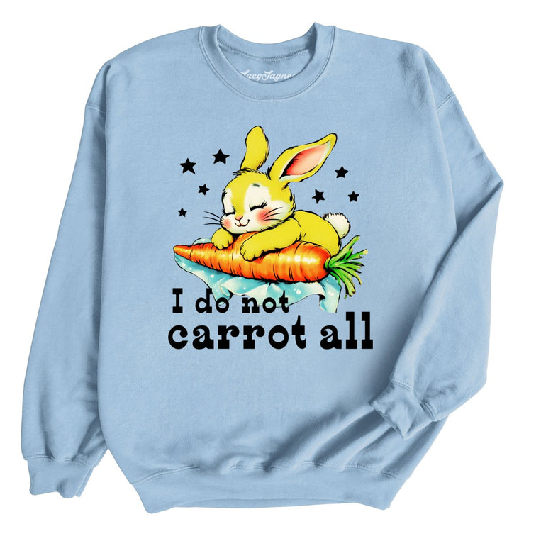 I Do Not Carrot All Graphic Sweatshirt