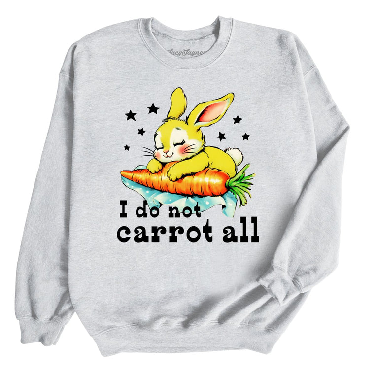 I Do Not Carrot All Graphic Sweatshirt - Ash