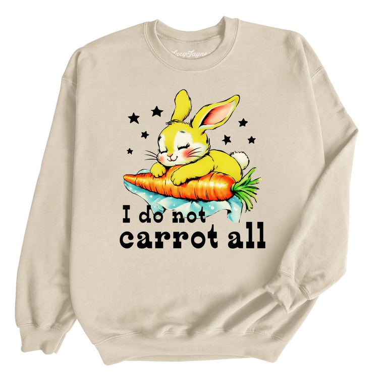 I Do Not Carrot All Graphic Sweatshirt - Sand