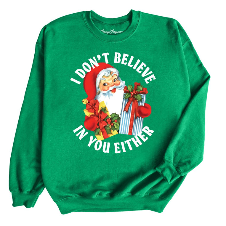 I Don't Believe In You Either Graphic Sweatshirt - Irish Green