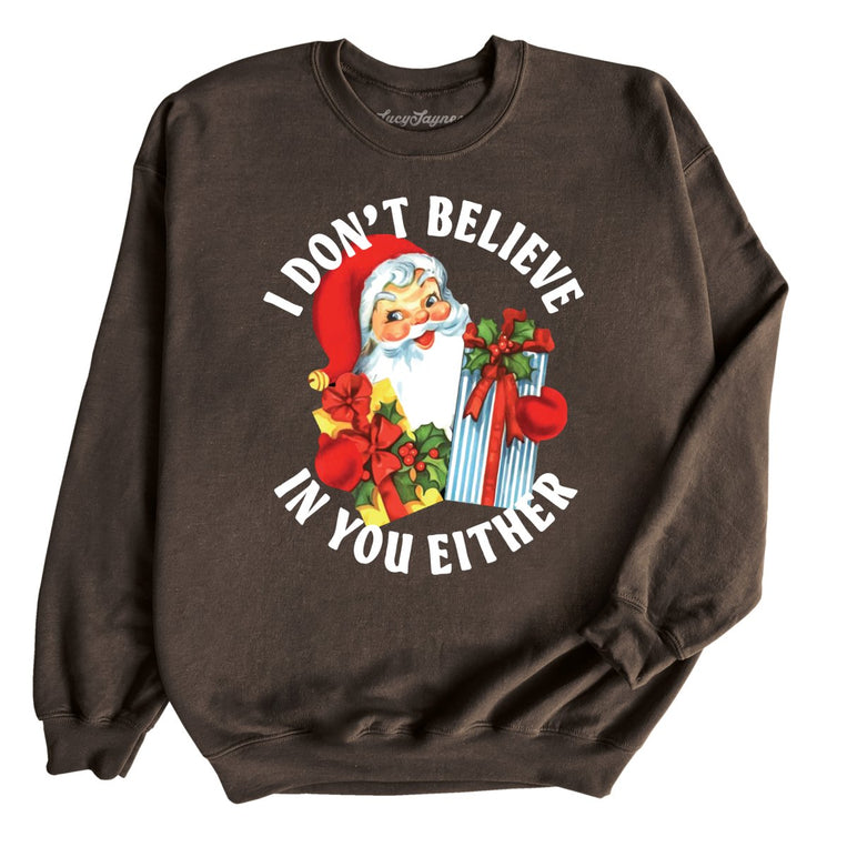 I Don't Believe In You Either Graphic Sweatshirt - Dark Chocolate