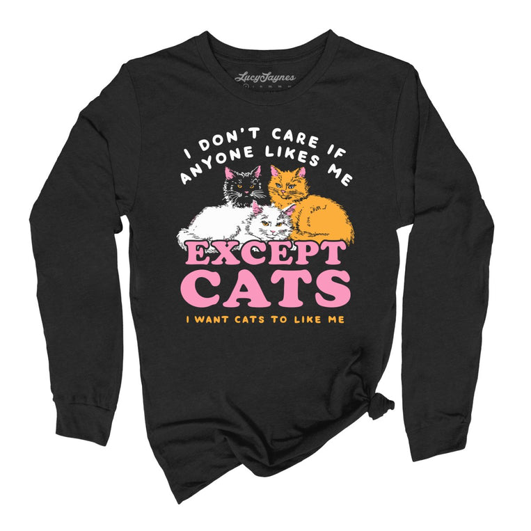 I Don't Care If Anyone Likes Me Except Cats Graphic Long Sleeve Tee