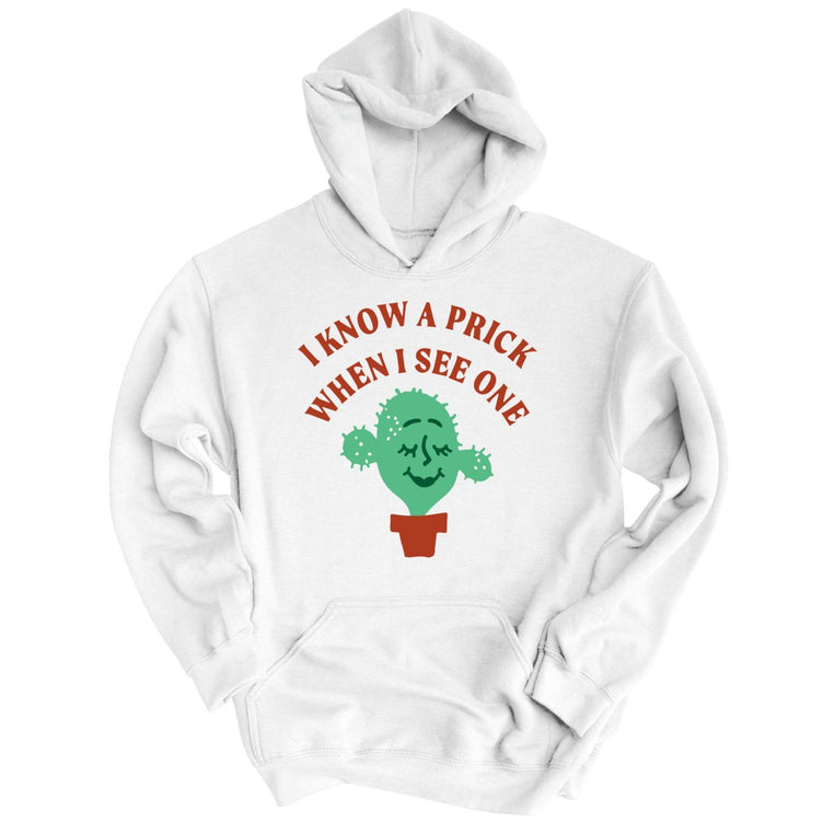I Know a Prick When I See One Graphic Hoodie - White