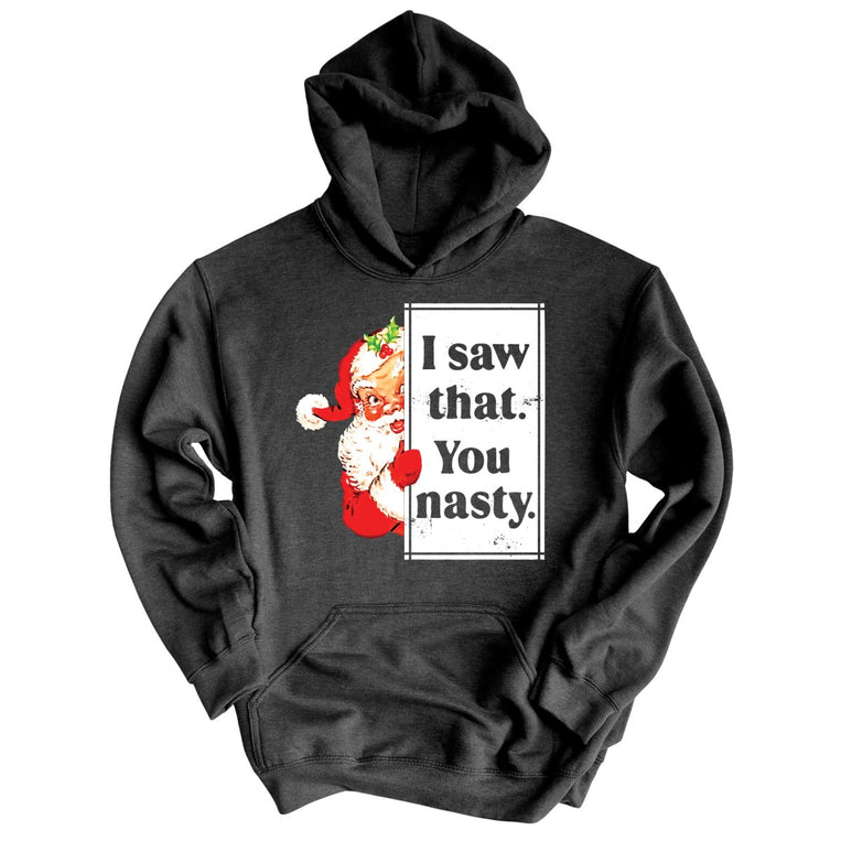 I Saw That You Nasty Graphic Hoodie - Charcoal Heather