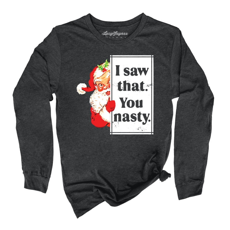 I Saw That You Nasty Graphic Long Sleeve Tee - Dark Grey Heather