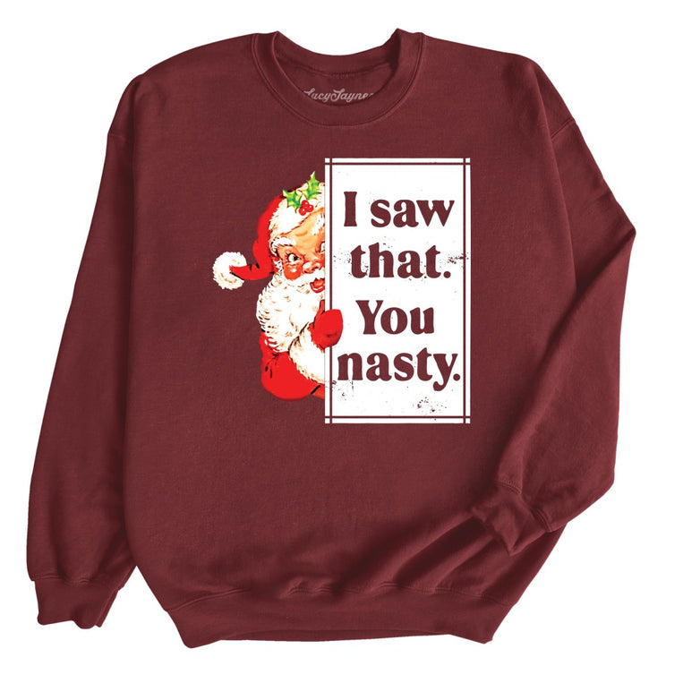 I Saw That You Nasty Graphic Sweatshirt - Maroon