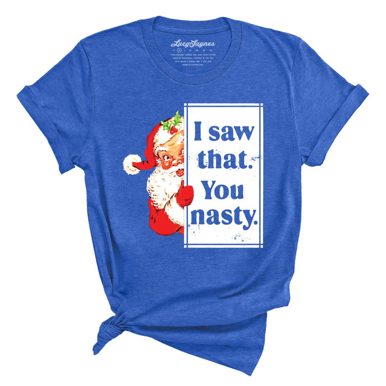 I Saw That You Nasty Graphic Tee - Heather True Royal
