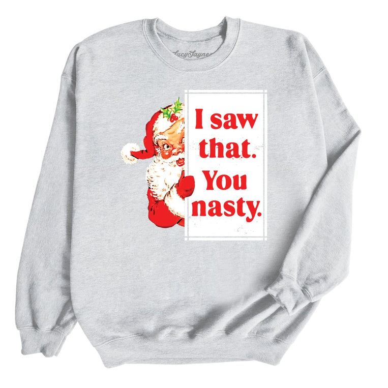 I Saw That You Nasty Graphic Sweatshirt - Ash
