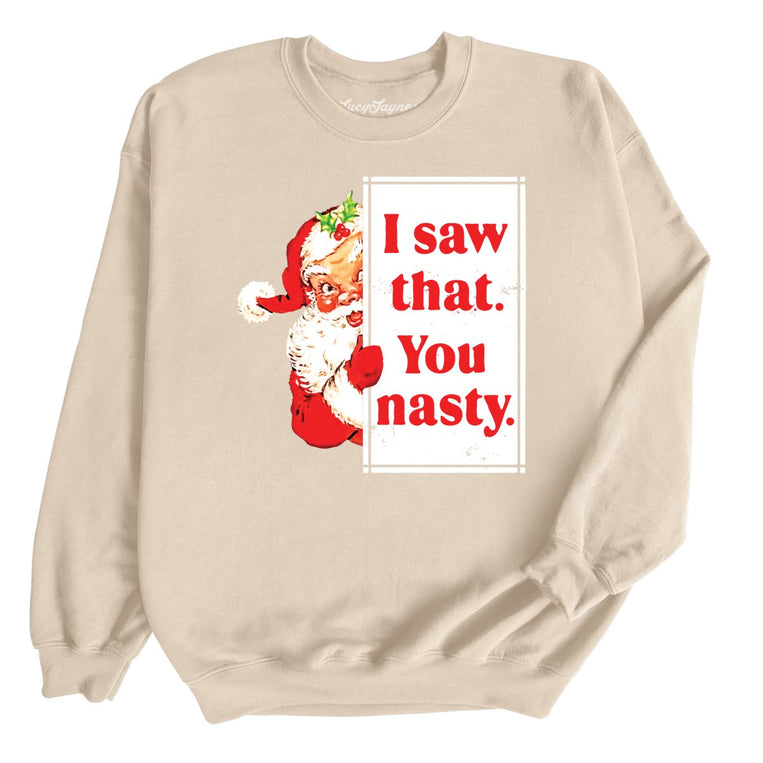 I Saw That You Nasty Graphic Sweatshirt - Sand