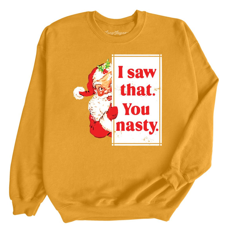 I Saw That You Nasty Graphic Sweatshirt - Gold