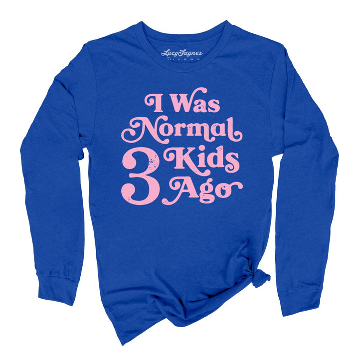 I Was Normal 3 Kids Ago Long Sleeve Tee