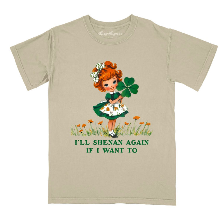 I'll Shenan Again If I Want To Comfort Colors Graphic Tee - Khaki