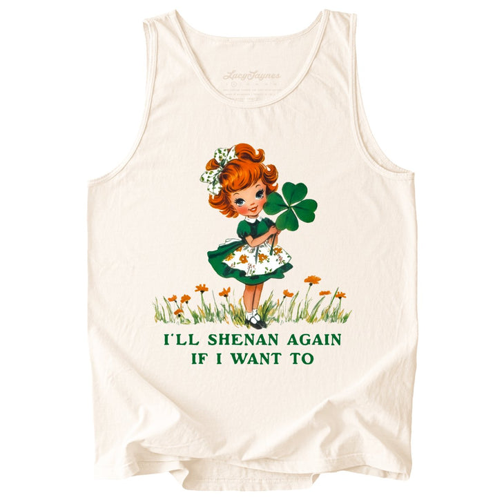 I'll Shenan Again If I Want To Comfort Colors Tank Top