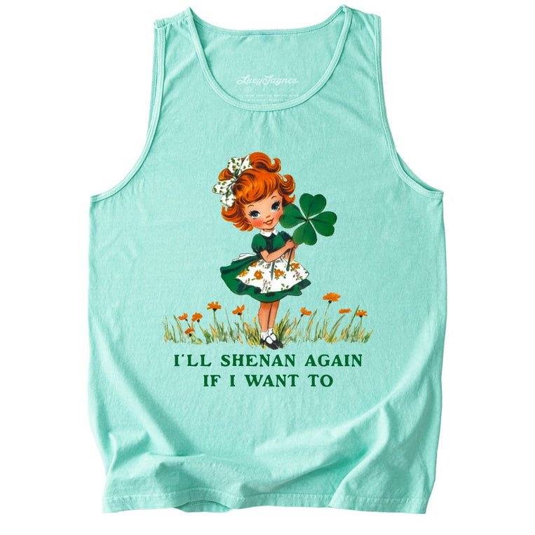 I'll Shenan Again If I Want To Comfort Colors Graphic Tank Top - Island Reef