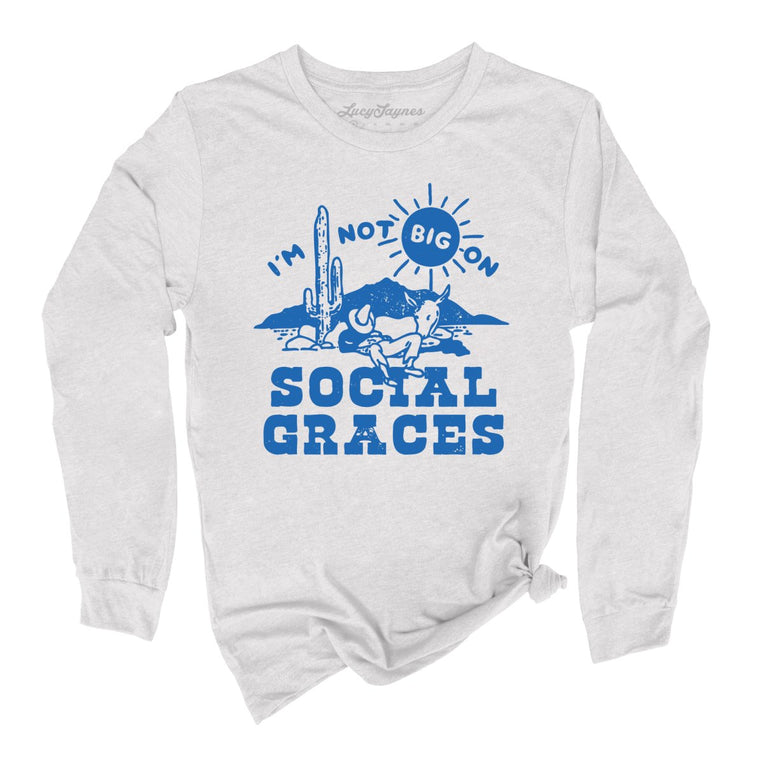 I'm Not Big on Social Graces Graphic Long Sleeve Tee - Ash