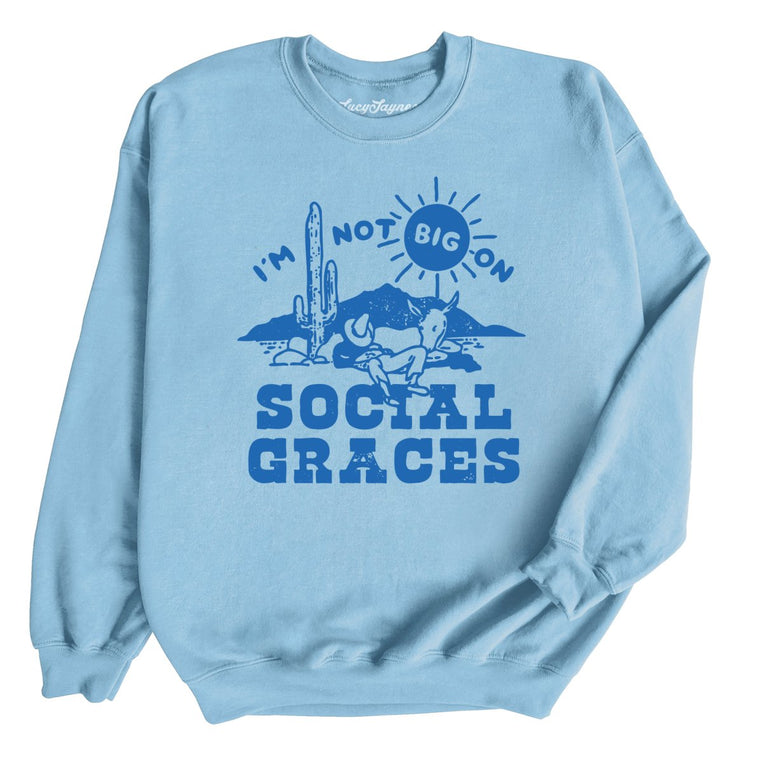 I'm Not Big on Social Graces Graphic Sweatshirt - Light Blue