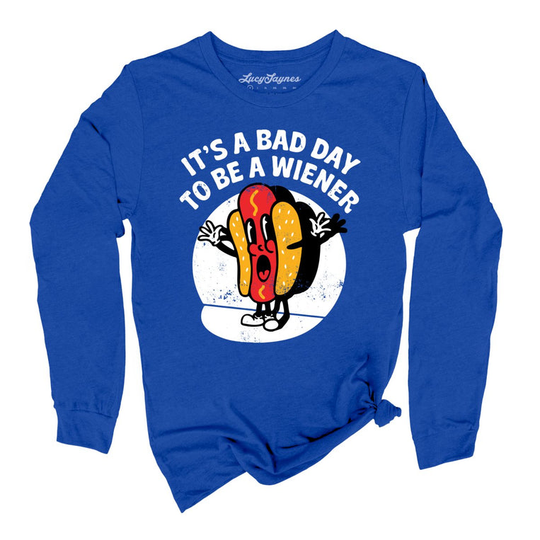 It's a Bad Day To Be a Wiener Graphic Long Sleeve Tee