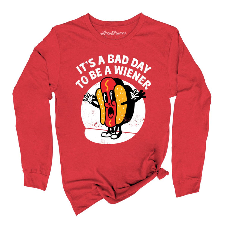 It's a Bad Day To Be a Wiener Graphic Long Sleeve Tee - Red