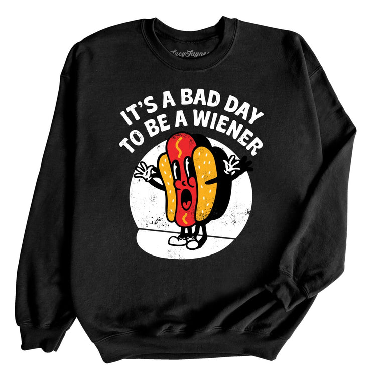 It's a Bad Day To Be a Wiener Graphic Sweatshirt - Black