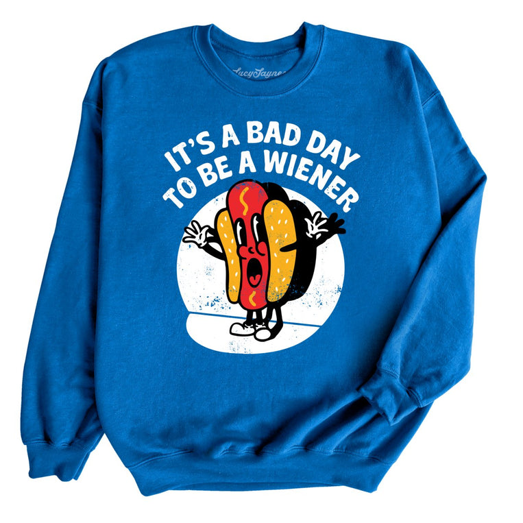 It's a Bad Day To Be a Wiener Graphic Sweatshirt