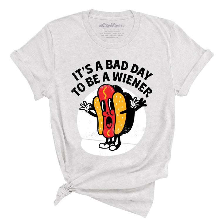 It's a Bad Day To Be a Wiener Graphic Tee - Ash