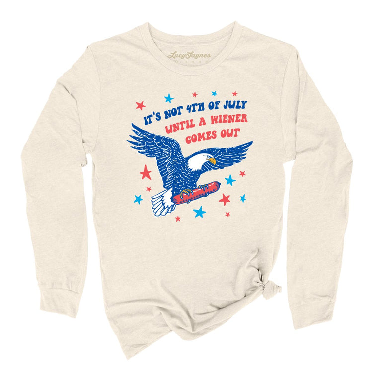It's Not 4th of July Until A Wiener Comes Out Graphic Long Sleeve Tee - Natural