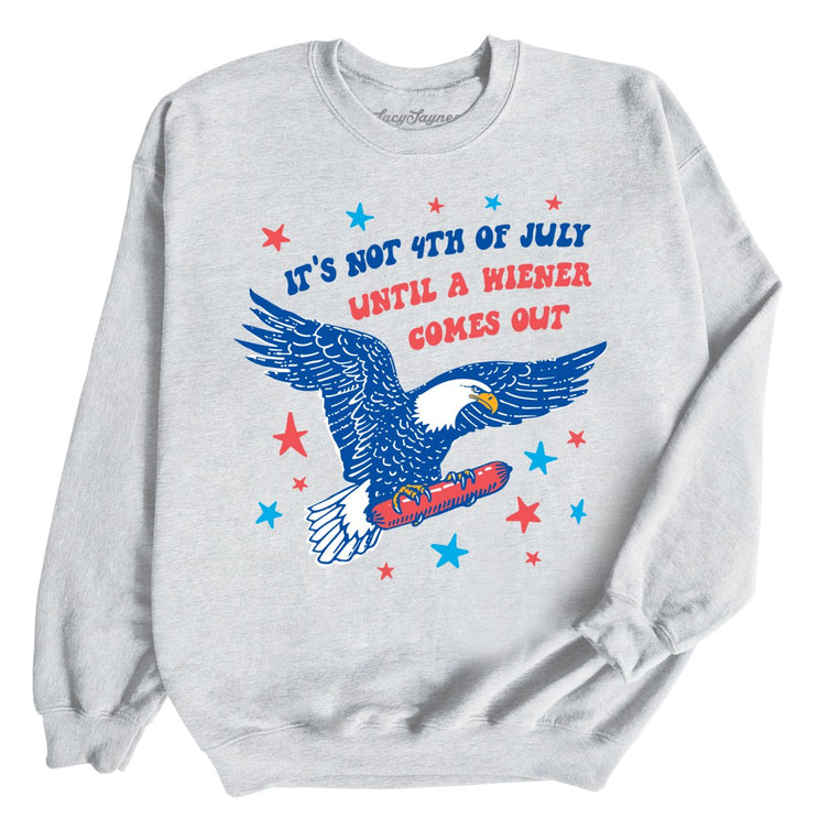 It's Not 4th of July Until A Wiener Comes Out Graphic Sweatshirt - Ash