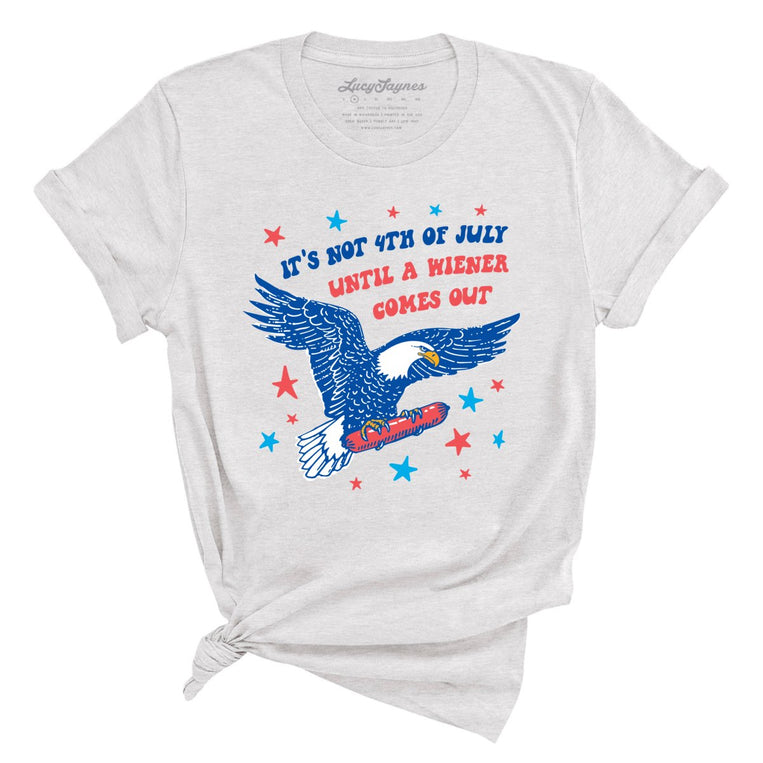 It's Not 4th of July Until A Wiener Comes Out Graphic Tee - Ash