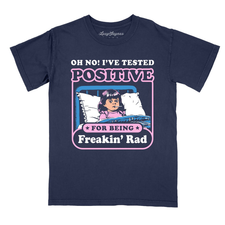 I've Tested Positive For Being Freakin' Rad Comfort Colors Graphic Tee - True Navy
