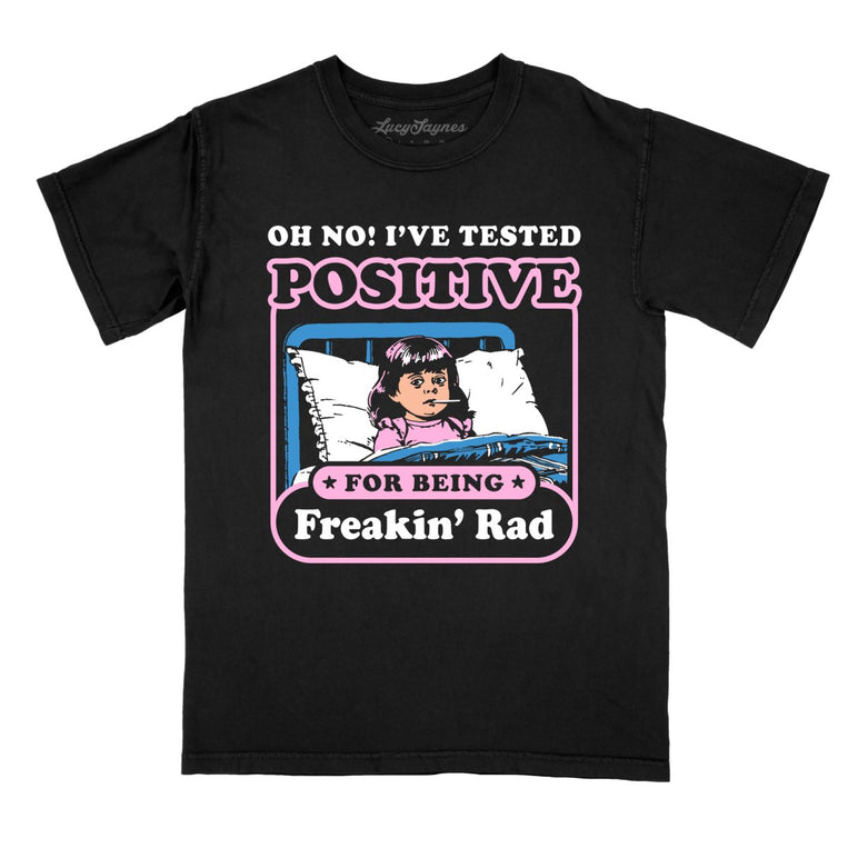 I've Tested Positive For Being Freakin' Rad Comfort Colors Graphic Tee - Black