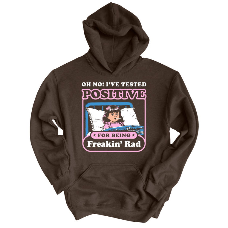 I've Tested Positive For Being Freakin' Rad Graphic Hoodie - Dark Chocolate