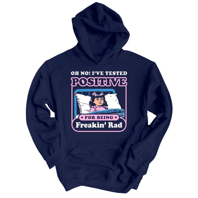I've Tested Positive For Being Freakin' Rad Graphic Hoodie